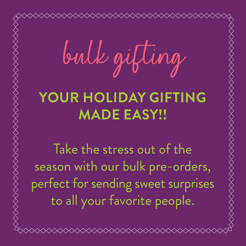BULK HOLIDAY GIFTING (PRE-ORDER)